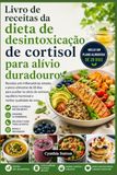 Livro Cortisol Detox Diet Cookbook
