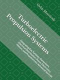 Turboelectric Propulsion Systems: Integrating Gas Turbines, Generators, Electrical Distribution, Power Electronics, Motors, and Propulsors for Advanced Aircraft