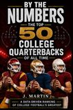 By The Numbers: The Top 50 College Quarterbacks of All Time