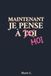 Maintenant Je Pense à Moi