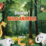 Discover Wild Animals: With an interesting trivia