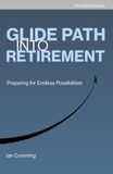 Glide Path into Retirement: Guide to Retirement: The Ultimate Handbook for Successful Retirement Planning, Building Financial Freedom, and Enjoying Your Golden Years