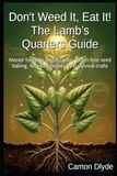 Don't Lamb's Quarters Don't Weed It, Eat It! The Lamb’s Quarters Guide: Master foraging identification, gluten-free seed baking, herbal remedies, and survival crafts