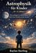 Astrophysik für Kinder