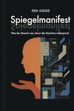 Spiegelmanifest: Was der Mensch war, bevor die Maschine widersprach