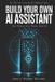 BUILD Independently Published Build Your Own AI Assistant