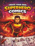 Create Your Own Superhero Comics Volume 2