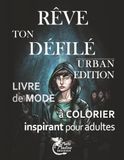 Rêve ton défilé – Urban Edition: Livre de mode à colorier inspirant pour adultes