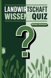 Landwirtschaft Wissensquiz: 100 Quizfragen für Landwirte | Rätsel- und Ratespiel