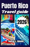 PUERTO RICO TRAVEL GUIDE 2026