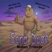 Sand Dude Sand Dude Makes Friends