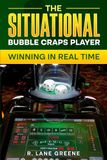 The Situational Bubble Craps Player: Winning In Real Time