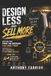 Design Independently Published Design Less and Sell More Paperback