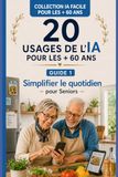 20 usages IA pour le bien-être quotidien: Simplifier la vie de tous les jours des Seniors.