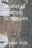 Whitetail Independently Published Whitetail Hunting Strategies Paperback