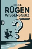 Insel Rügen Wissensquiz: 100 Quizfragen über die Insel Rügen | Rätsel- und Ratespiel