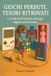 Giochi Perduti, Tesori Ritrovati - Giocattoli e oggetti mitici degli anni '70, '80 e '90