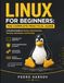 Linux for Beginners: The Complete Practical Guide