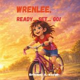 Wrenlee Wrenlee... Ready...Set...Go!