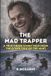 The Mad Trapper: A True Crime Story Told From The Other Side Of The Hunt