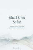 What I Know So Far: A Memoir of Love, Autism, and Learning Not to Predict the Ocean*