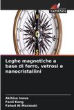 Leghe OmniScriptum SRL Leghe magnetiche a base di ferro, vetrosi e nanocristallini