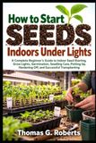 How Independently Published How to Start Seeds Indoors Under Lights