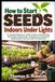 How Independently Published How to Start Seeds Indoors Under Lights