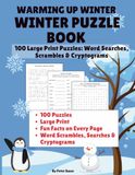 Warming Up Winter Winter Puzzle Book: 100 Large Print Puzzles: Word Searches, Scrambles & Cryptograms