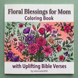 Floral Blessings for Mom: A Christian Coloring Book with Uplifting Bible Verses