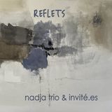 Sonic Rendezvous Empreinte Nadja Trio & Invité.Es - Reflets (CD)