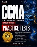 CCNA V2 PRACTICE TESTS: 500 Questions, Five Full Tests, Fast Track Cheatsheets, and Detailed Explanations