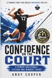 Confidence on the Court: A Hybrid Volleyball Fiction Story and Mindset Guide for Teens to Overcome Anxiety, Handle Pressure, and Build Confidence for Life (Volleyball Books for Teens)