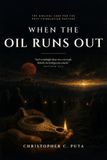 When the Oil Runs Out: The Biblical Case for the Post-Tribulation Rapture