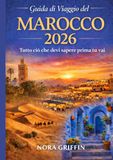 Guida Morocco Travel Guide 2026: Everything You Need to Know Before You Go