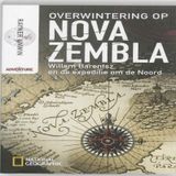 National Geographic Overwintering op Nova Zembla: Willem Barentsz en de expeditie om de Noord