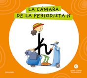 Letra a Letra Letrilandia - La cámara de la periodista K: Basado en el método de Aurora Usero Alijarde