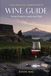 The Pacific Northwest Wine Guide: Terroir, Producers, and Iconic Wines