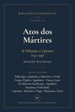 Atos dos Mártires: de Policarpo a Cipriano (155–259) · edição bilíngue