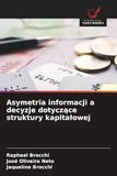 Asymetria DE Asymetria informacji a decyzje dotyczące struktury kapitalowej
