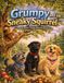 Grumpy and the Sneaky Squirrel: Three Paws, Three Hearts Adventure for Kids Ages 3–8 | A Funny Dog Story About Friendship, Trust & New Friends