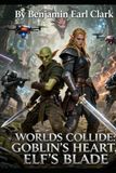 Worlds collide.: Goblin’s hart, Elf’s blade