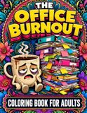 The Office Burnout: Coloring Book for Adults
