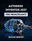 Autodesk Inventor 2027 per principianti