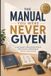 The Independently Published The Manual You Were Never Given: A Calm Guide to Money, People, Pressure, Work, Screens, and Growing Up Without Losing Yourself Paperback