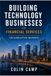 Building Technology Businesses For Financial Services: 100 Executive Insights