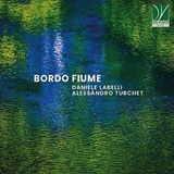 Sonic Rendezvous Daniele Labelli & Alessandro Turchet - Bordo Fiume (CD)