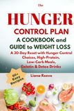 The HUNGER CONTROL PLAN: A COOKBOOK and GUIDE to WEIGHT LOSS Without Dieting