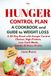 The HUNGER CONTROL PLAN: A COOKBOOK and GUIDE to WEIGHT LOSS Without Dieting