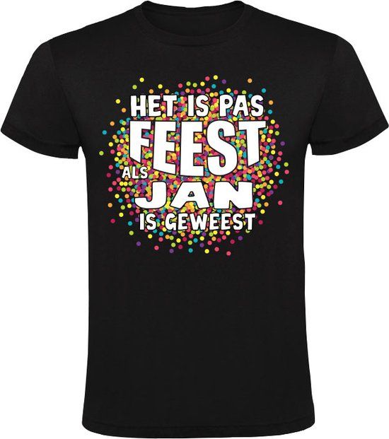 Heren T-shirt - Het is pas feest als Jan is geweest - Zwart - Maat S